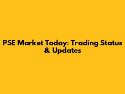 PSE Market Today: Trading Status & Updates