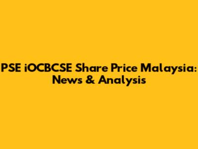 PSE iOCBCSE Share Price Malaysia: News & Analysis