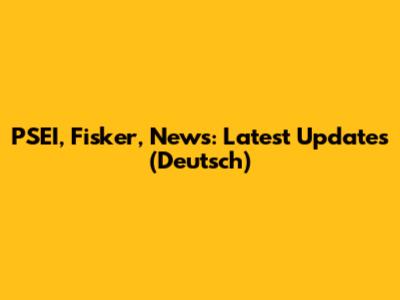 PSEI, Fisker, News: Latest Updates (Deutsch)
