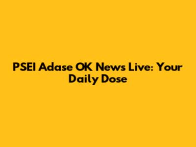 PSEI Adase OK News Live: Your Daily Dose
