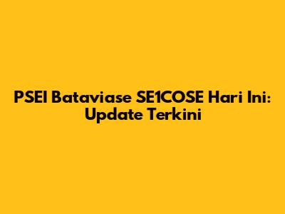 PSEI Bataviase SE1COSE Hari Ini: Update Terkini