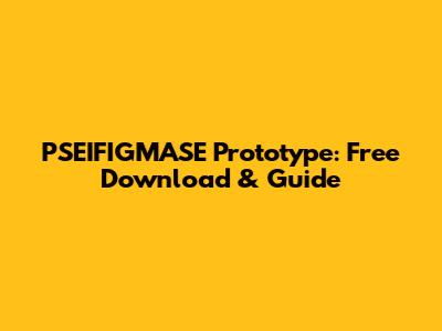 PSEIFIGMASE Prototype: Free Download & Guide