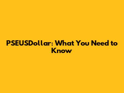 PSEUSDollar: What You Need to Know