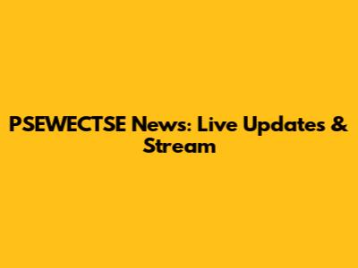 PSEWECTSE News: Live Updates & Stream