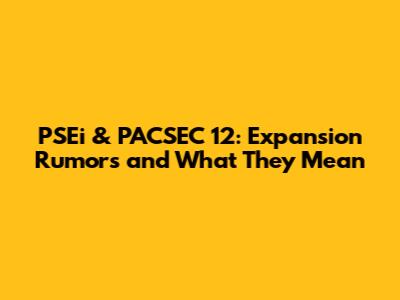 PSEi & PACSEC 12: Expansion Rumors and What They Mean