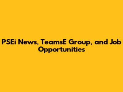 PSEi News, TeamsE Group, and Job Opportunities