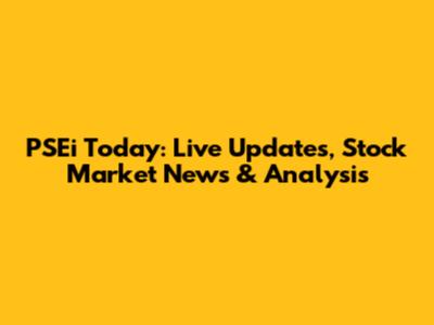 PSEi Today: Live Updates, Stock Market News & Analysis