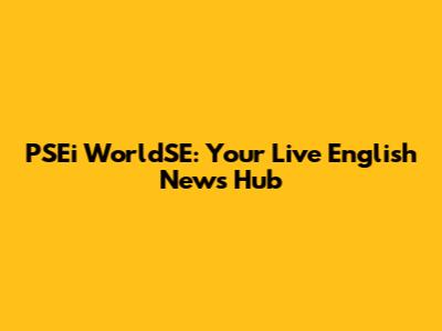 PSEi WorldSE: Your Live English News Hub