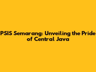 PSIS Semarang: Unveiling the Pride of Central Java