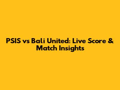 PSIS vs Bali United: Live Score & Match Insights