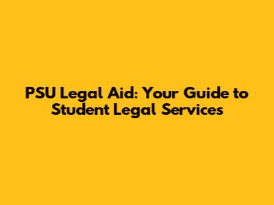 PSU Legal Aid: Your Guide to Student Legal Services