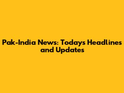 Pak-India News: Today's Headlines and Updates