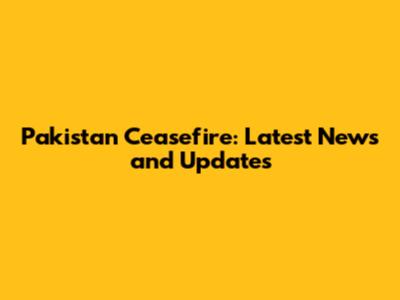 Pakistan Ceasefire: Latest News and Updates