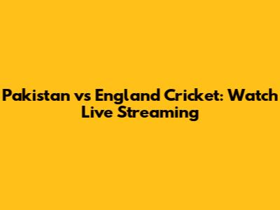 Pakistan vs England Cricket: Watch Live Streaming