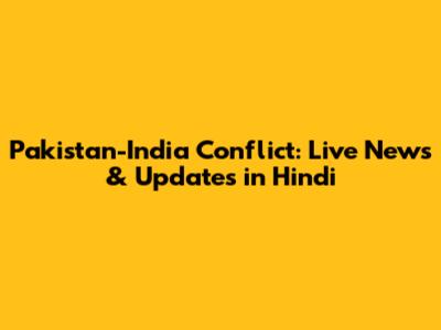 Pakistan-India Conflict: Live News & Updates in Hindi
