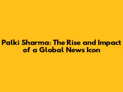 Palki Sharma: The Rise and Impact of a Global News Icon