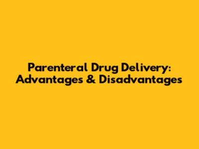 Parenteral Drug Delivery: Advantages & Disadvantages