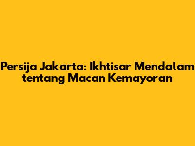 Persija Jakarta: Ikhtisar Mendalam tentang Macan Kemayoran