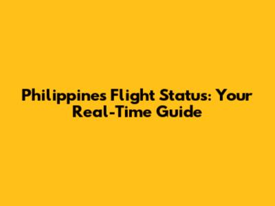 Philippines Flight Status: Your Real-Time Guide