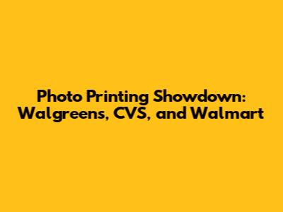 Photo Printing Showdown: Walgreens, CVS, and Walmart