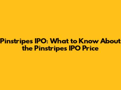 Pinstripes IPO: What to Know About the Pinstripes IPO Price