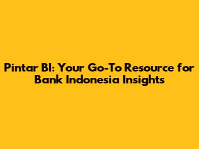 Pintar BI: Your Go-To Resource for Bank Indonesia Insights
