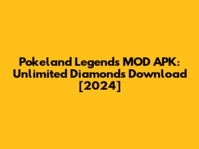 Pokeland Legends MOD APK: Unlimited Diamonds Download [2024]