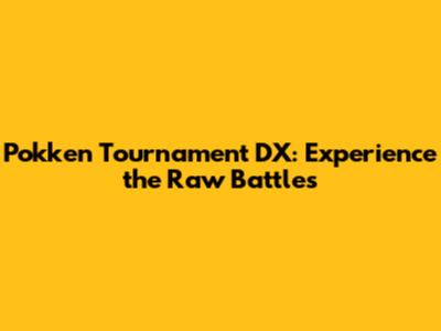 Pokken Tournament DX: Experience the Raw Battles