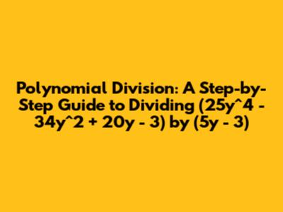 Polynomial Division: A Step-by-Step Guide to Dividing (25y^4 - 34y^2 + 20y - 3) by (5y - 3)