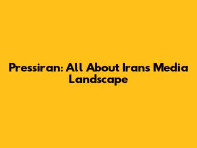 Pressiran: All About Iran's Media Landscape