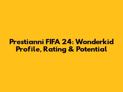 Prestianni FIFA 24: Wonderkid Profile, Rating & Potential