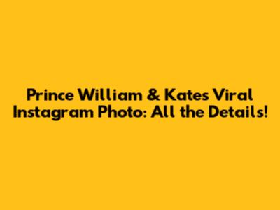 Prince William & Kate's Viral Instagram Photo: All the Details!