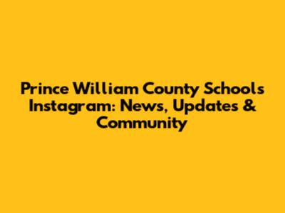 Prince William County Schools Instagram: News, Updates & Community