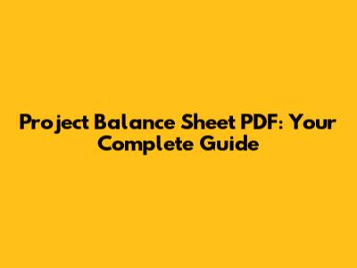 Project Balance Sheet PDF: Your Complete Guide