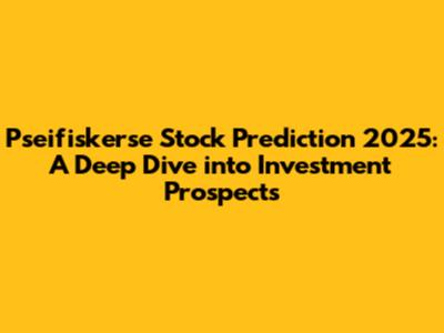 Pseifiskerse Stock Prediction 2025: A Deep Dive into Investment Prospects