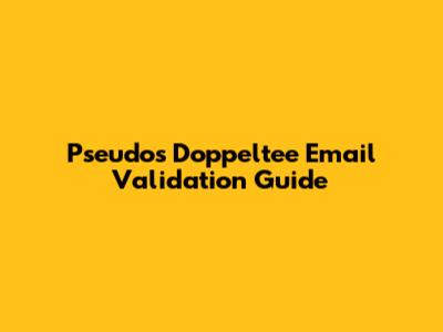 Pseudos Doppeltee Email Validation Guide
