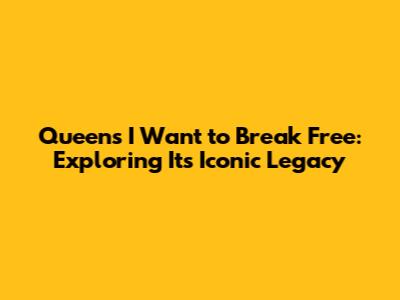 Queen's 'I Want to Break Free': Exploring Its Iconic Legacy