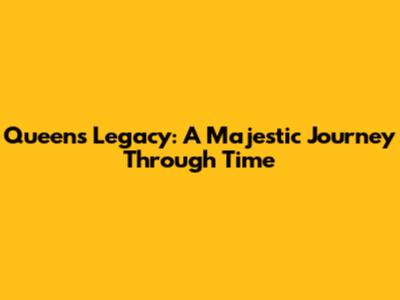 Queen's Legacy: A Majestic Journey Through Time