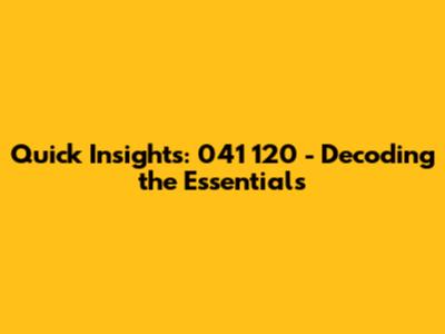 Quick Insights: 041 120 - Decoding the Essentials
