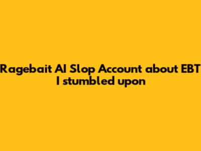 Ragebait AI Slop Account about EBT I stumbled upon