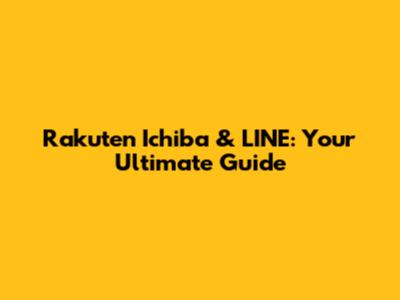 Rakuten Ichiba & LINE: Your Ultimate Guide