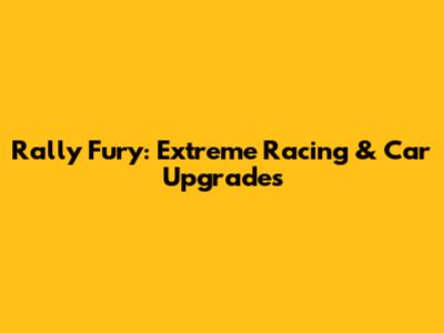 Rally Fury: Extreme Racing & Car Upgrades