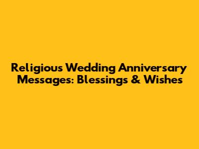Religious Wedding Anniversary Messages: Blessings & Wishes