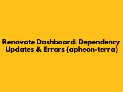 Renovate Dashboard: Dependency Updates & Errors (apheon-terra)