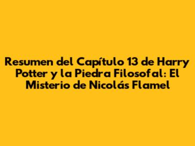 Resumen del Capítulo 13 de 'Harry Potter y la Piedra Filosofal': El Misterio de Nicolás Flamel