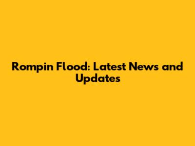Rompin Flood: Latest News and Updates