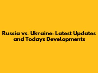 Russia vs. Ukraine: Latest Updates and Today's Developments