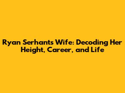Ryan Serhant's Wife: Decoding Her Height, Career, and Life
