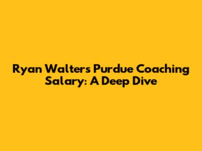 Ryan Walters' Purdue Coaching Salary: A Deep Dive