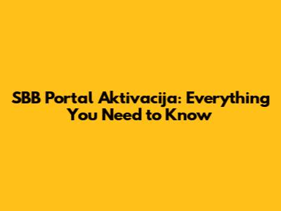 SBB Portal Aktivacija: Everything You Need to Know